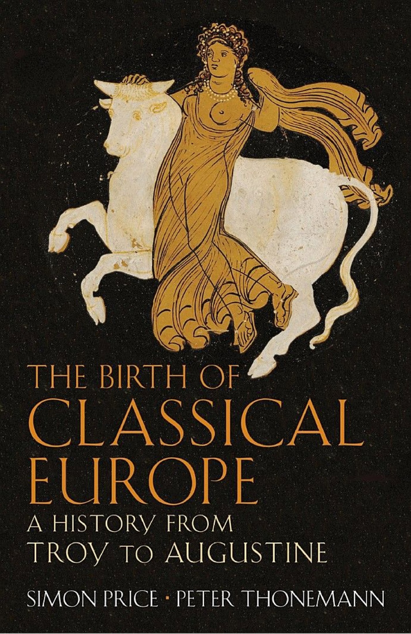 The Birth of Classical Europe: A History From Troy to Augustine