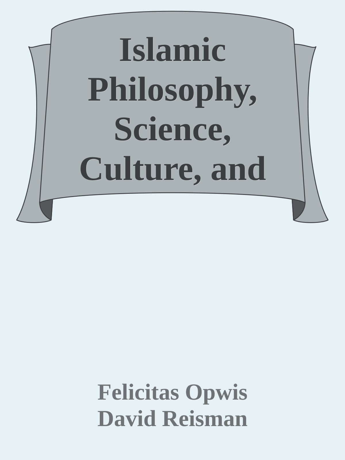 Islamic Philosophy, Science, Culture, and Religion: Studies in Honor of Dimitri Gutas
