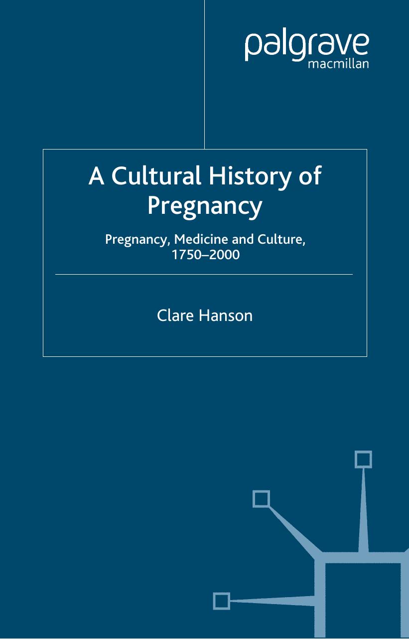 A Cultural History of Pregnancy: Pregnancy, Medicine and Culture, 1750-2000