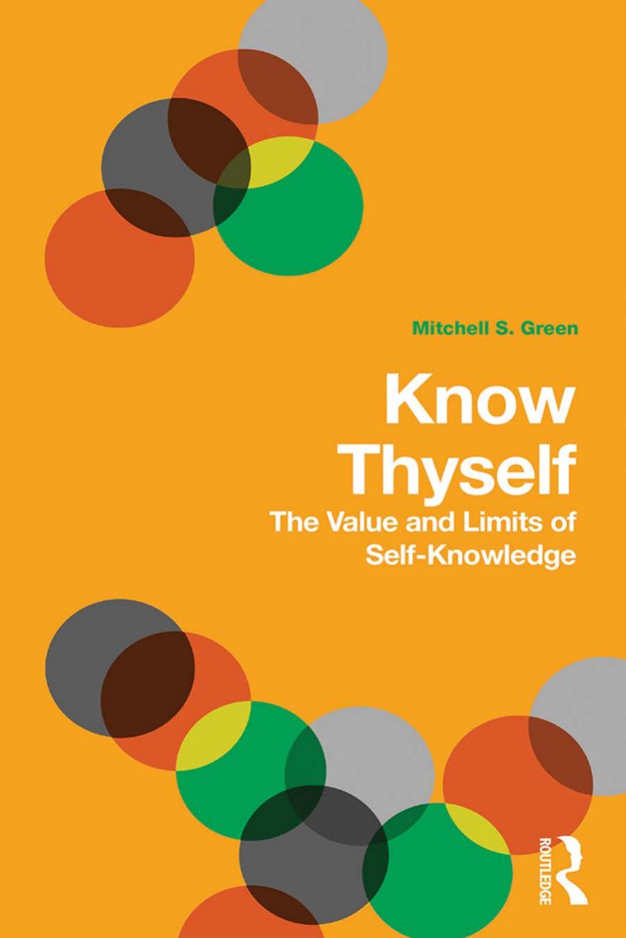 Know Thyself: The Value and Limits of Self-Knowledge