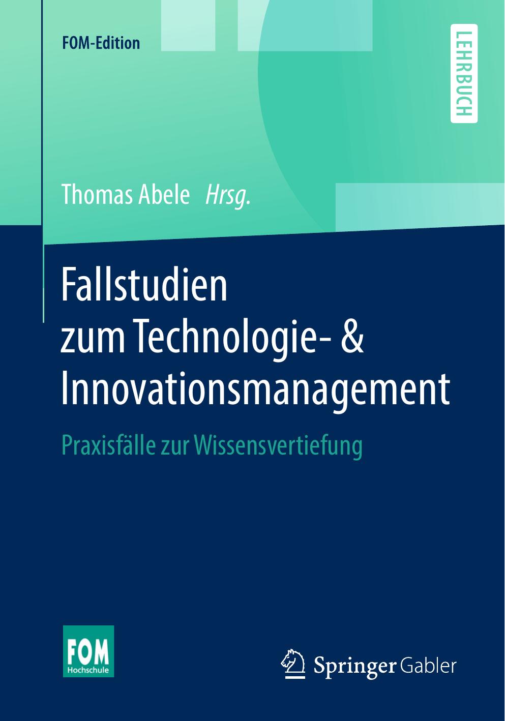 Fallstudien zum Technologie- & Innovationsmanagement: Praxisfälle zur Wissensvertiefung