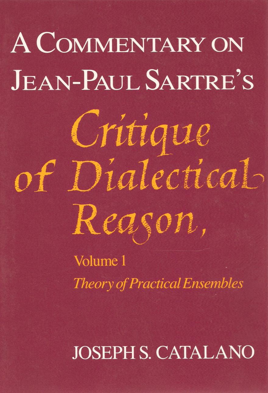 A Commentary on Jean-Paul Sartre's Critique of Dialectical Reason, Volume 1, Theory of Practical Ensembles