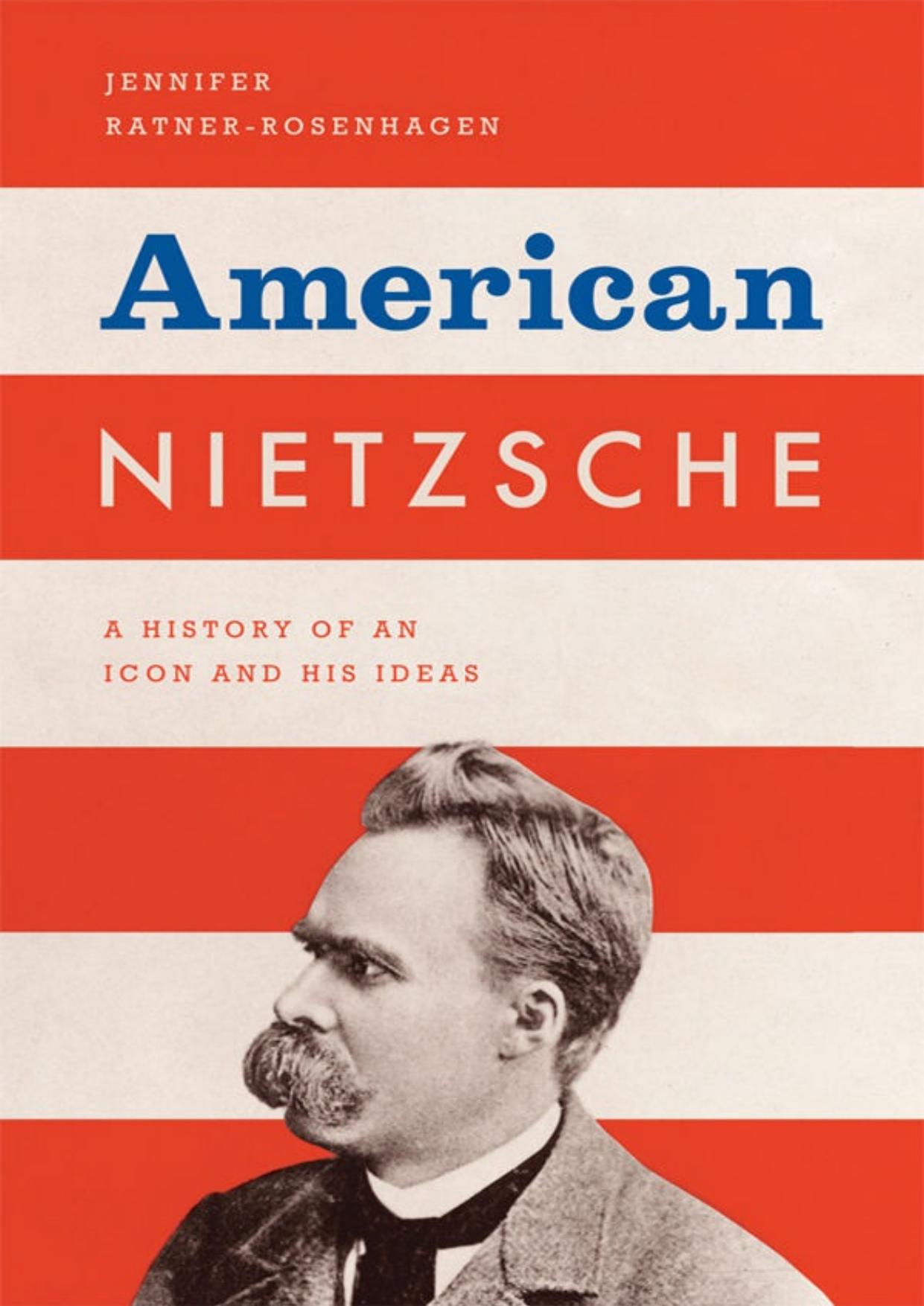 American Nietzsche: A History of an Icon and His Ideas