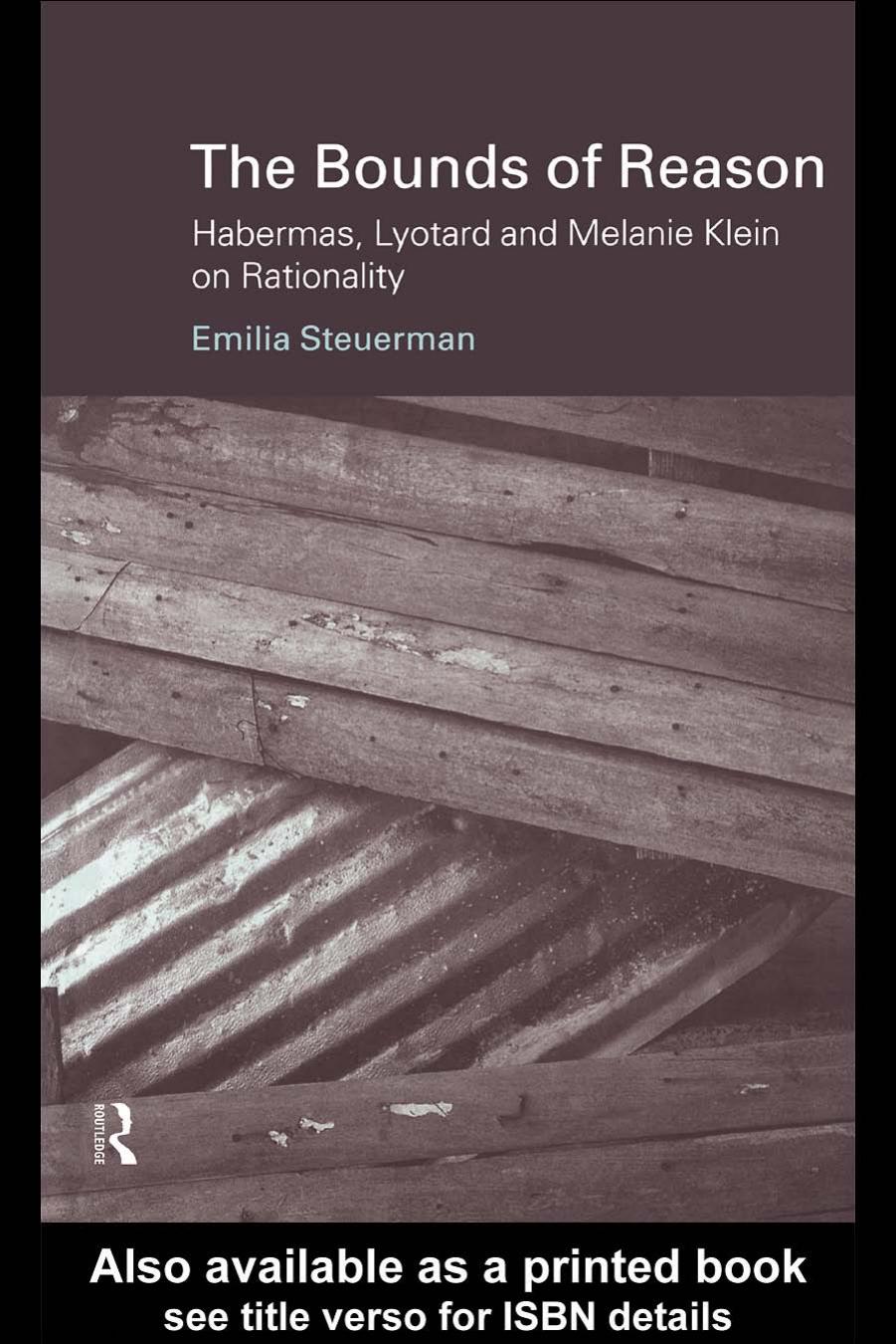 The Bounds of Reason: Habermas, Lyotard and Melanie Klein on Rationality