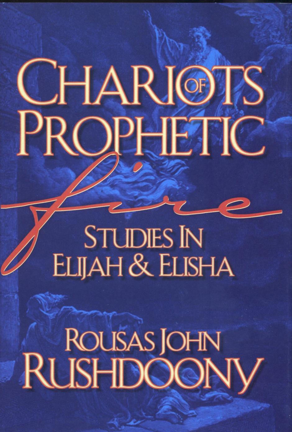 Chariots of Prophetic Fire: Studies in Elijah and Elisha