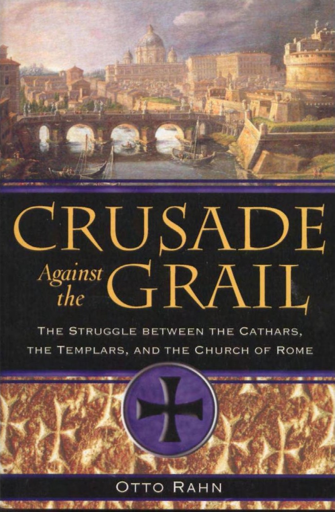 Crusade Against the Grail: The Struggle Between the Cathars, the Templars, and the Church of Rome