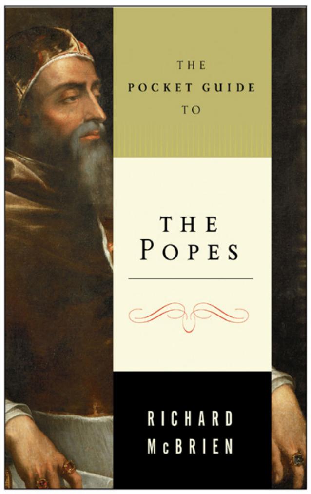 The Pocket Guide to the Popes: The Pontiffs From St. Peter to John Paul