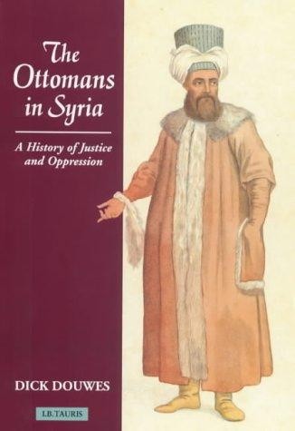 The Ottomans in Syria: A History of Justice and Oppression