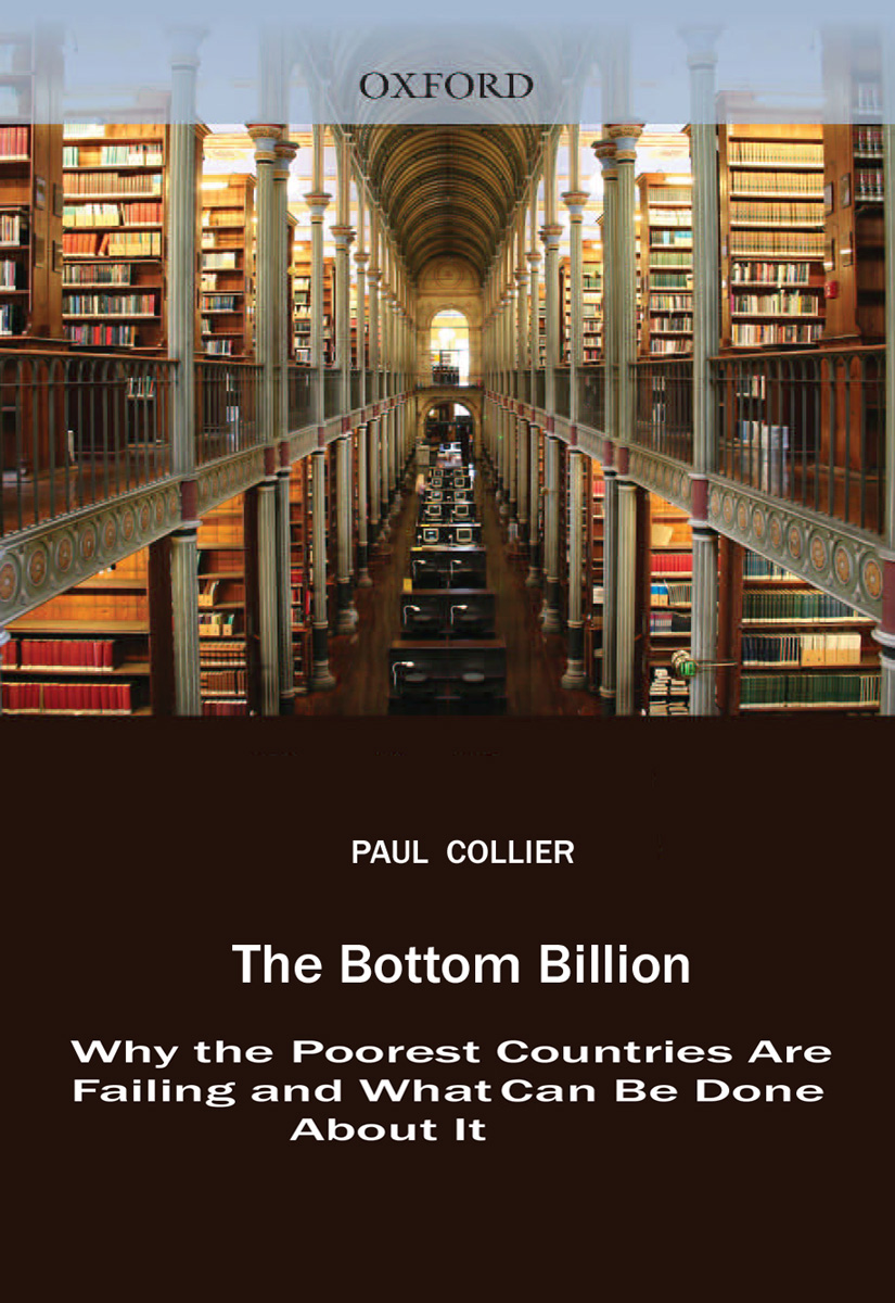 The Bottom Billion: Why the Poorest Countries Are Failing and What Can Be Done About It