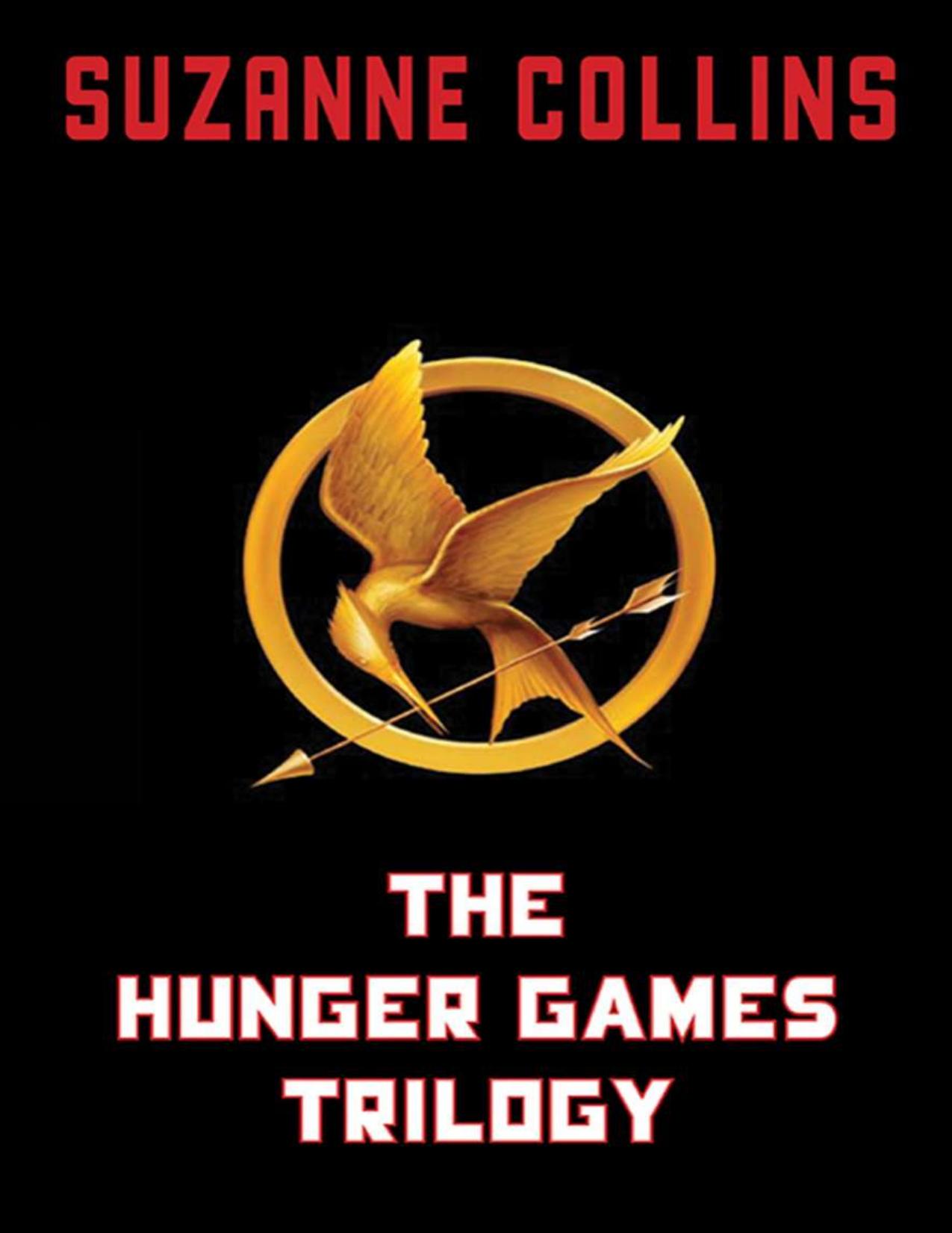 The Hunger Games Trilogy: The Hunger Games, Catching Fire, Mockingjay