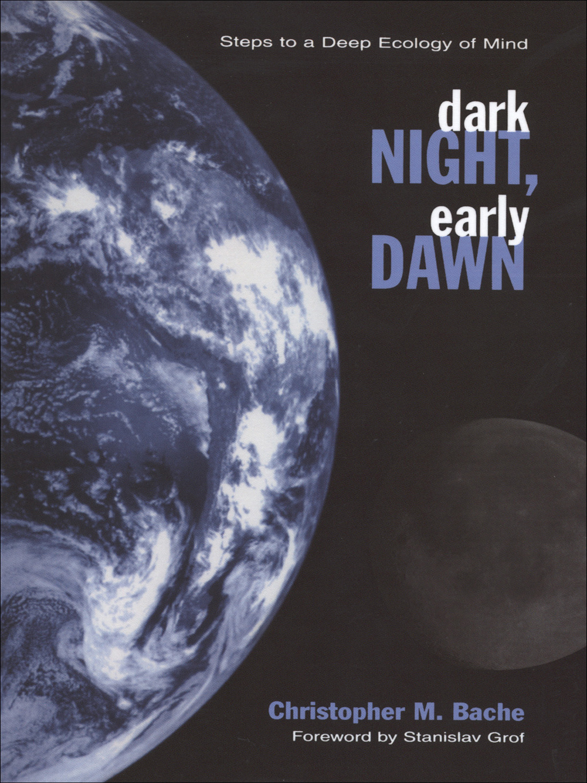 Dark Night, Early Dawn: Steps to a Deep Ecology of Mind