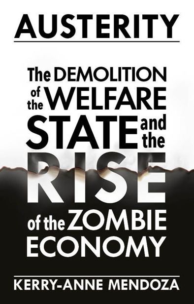 Austerity: The Demolition of the Welfare State and the Rise of the Zombie Economy