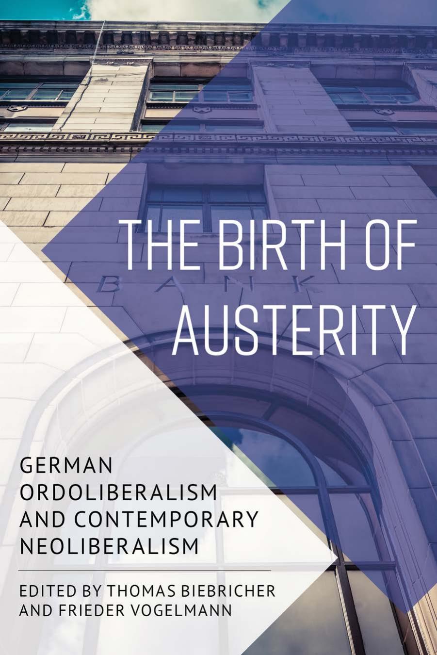 The Birth of Austerity: German Ordoliberalism and Contemporary Neoliberalism