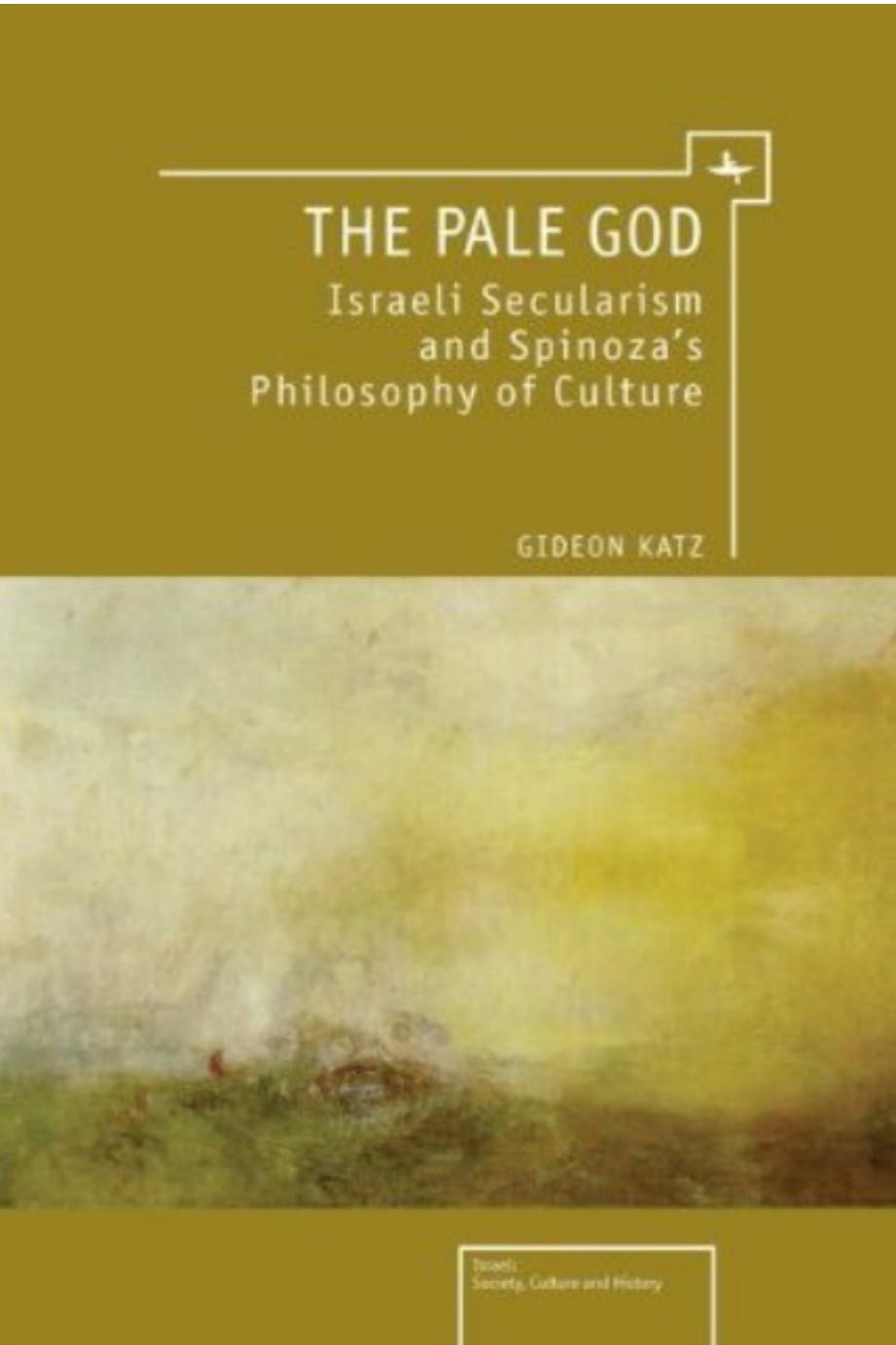 The Pale God: Israeli Secularism and Spinoza's Philosophy of Culture