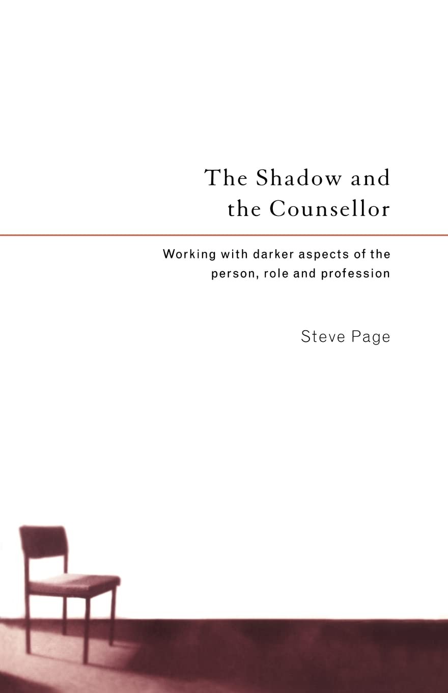 The Shadow and the Counsellor: Working With Darker Aspects of the Person, Role and Profession