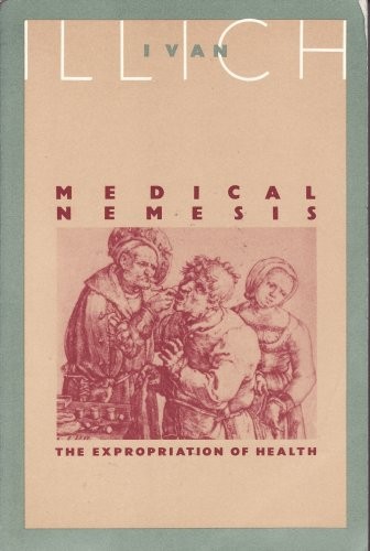 Medical Nemesis: The Expropriation of Health