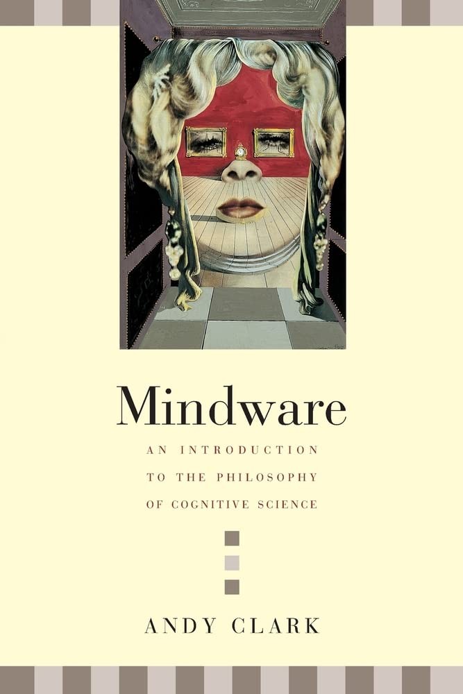 Mindware: An Introduction to the Philosophy of Cognitive Science