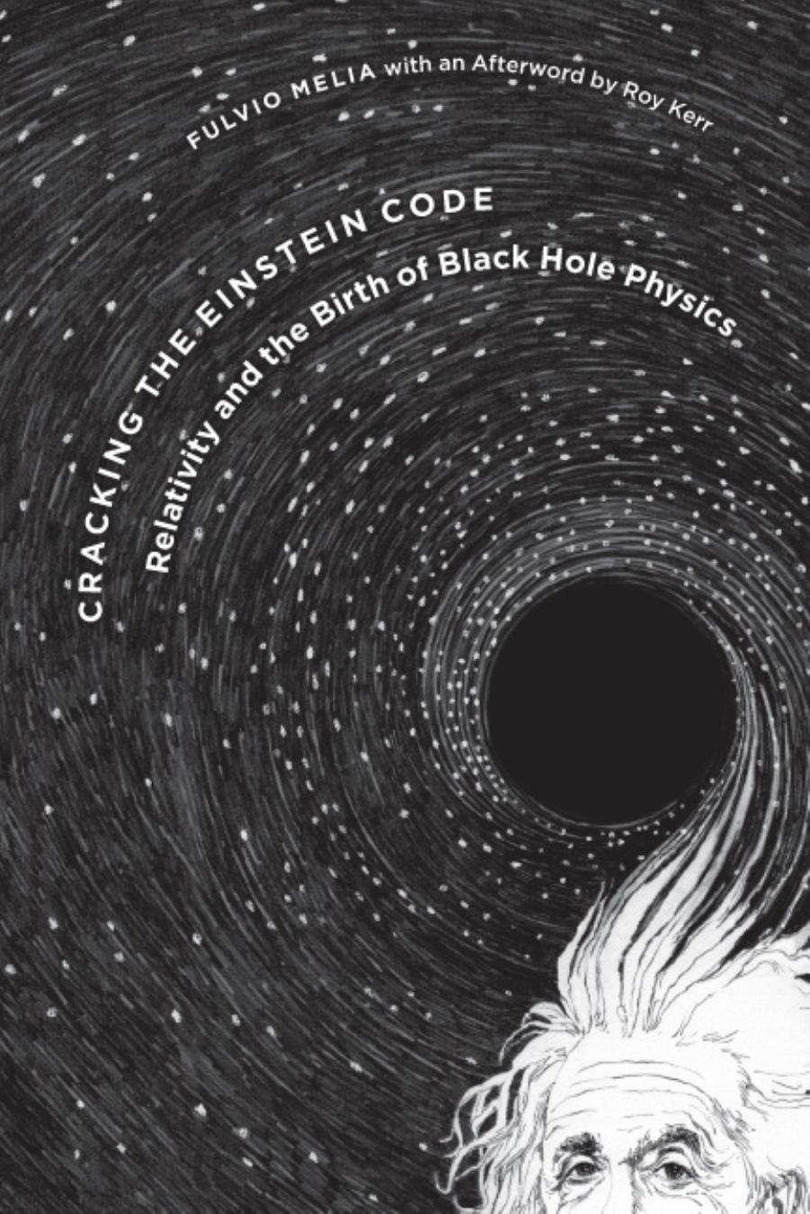 Cracking the Einstein Code: Relativity and the Birth of Black Hole Physics