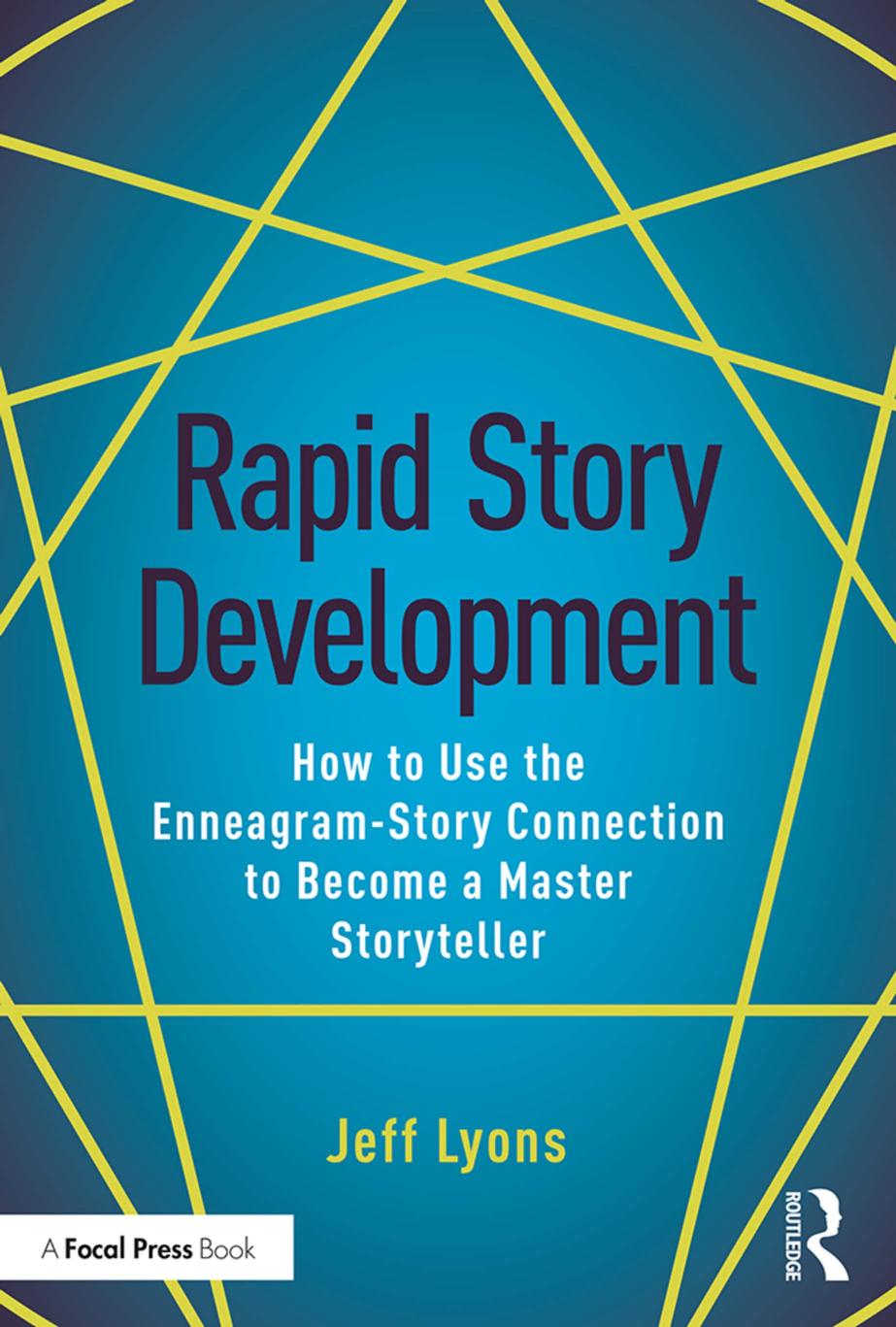 Rapid Story Development: How to Use the Enneagram-Story Connection to Become a Master Storyteller