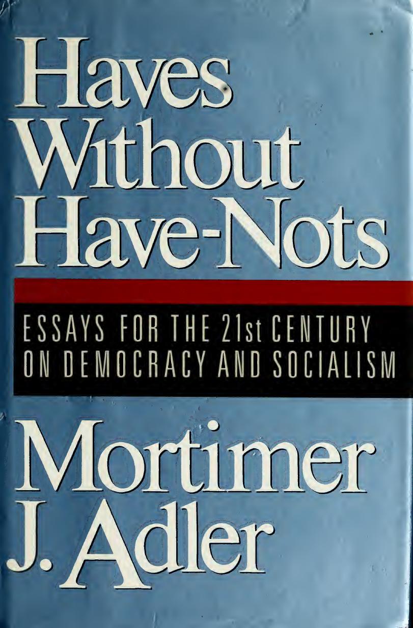 Haves Without Have-Nots : Essays for the 21st Century on Democracy and Socialism