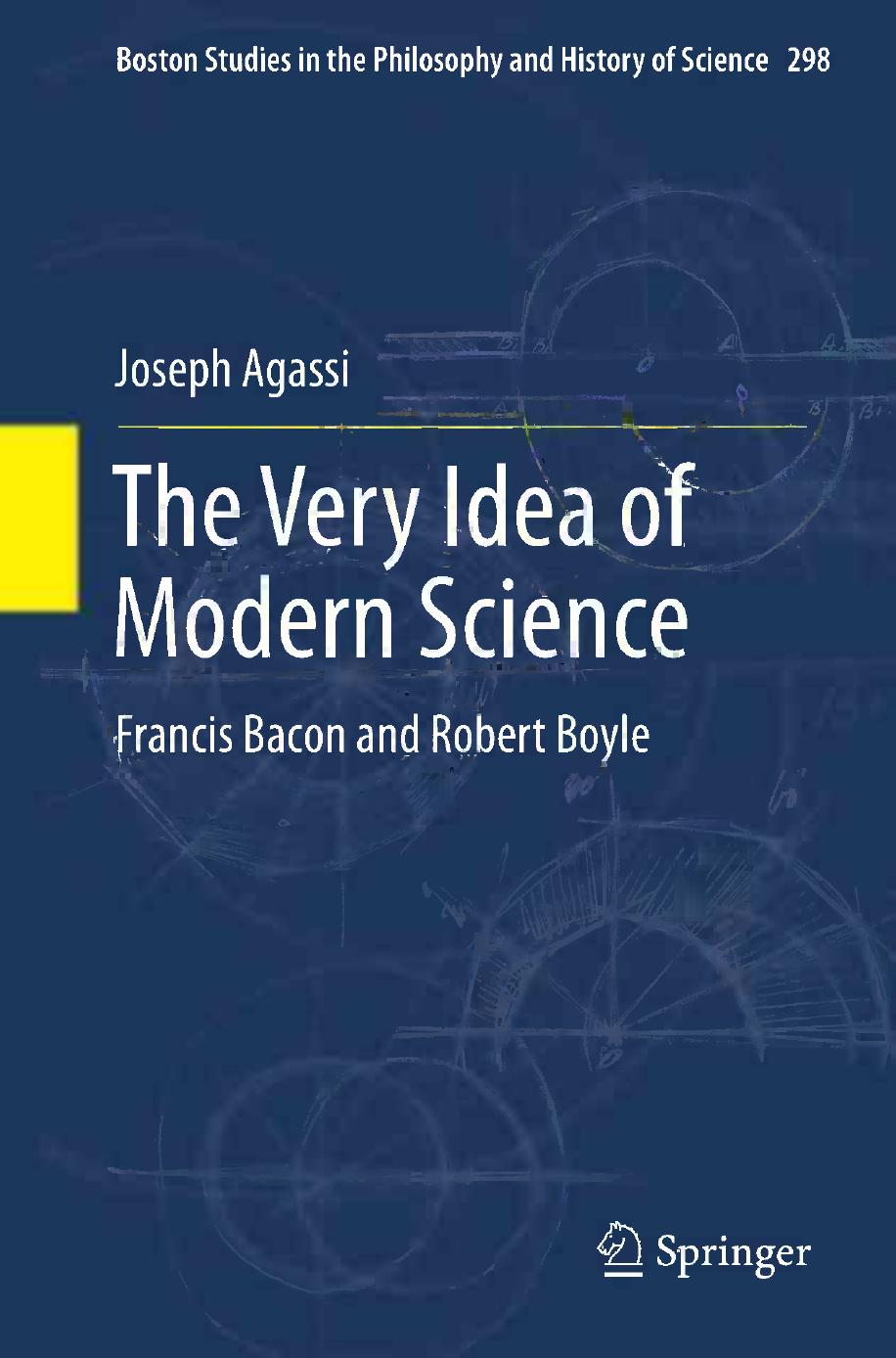 The Very Idea of Modern Science: Francis Bacon and Robert Boyle