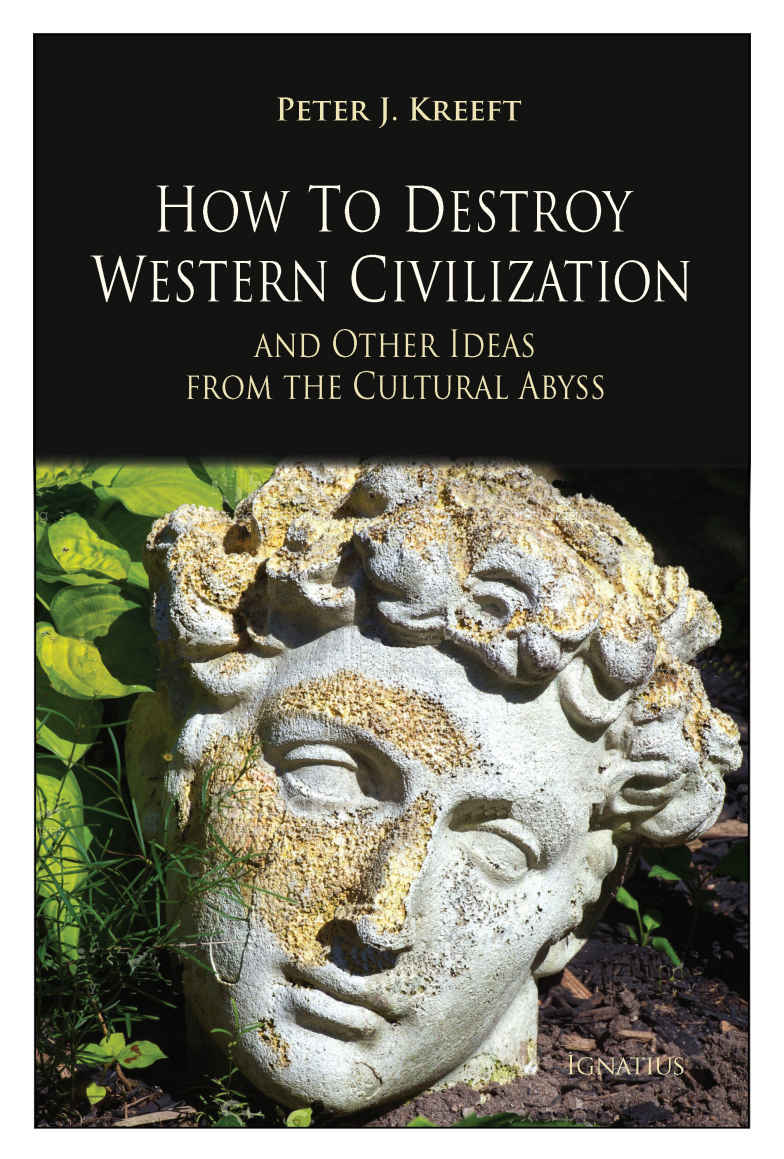 How to Destroy Western Civilization and Other Ideas From the Cultural Abyss