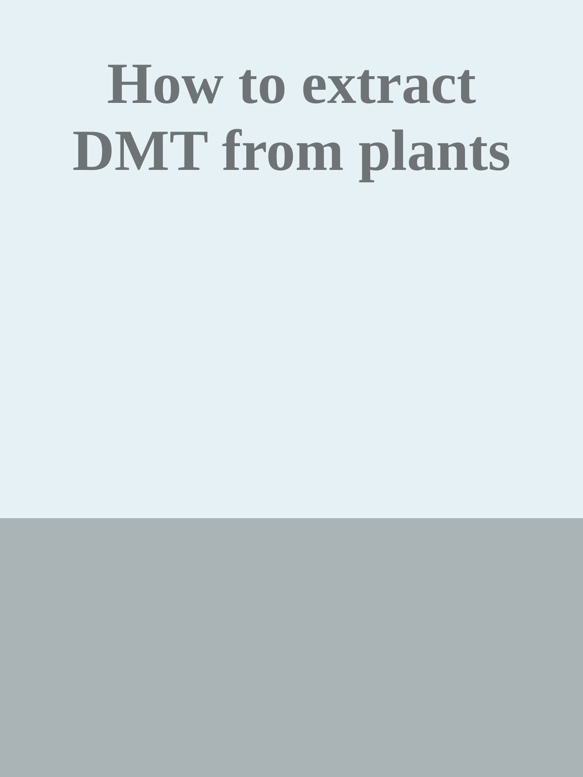 How to extract DMT from plants