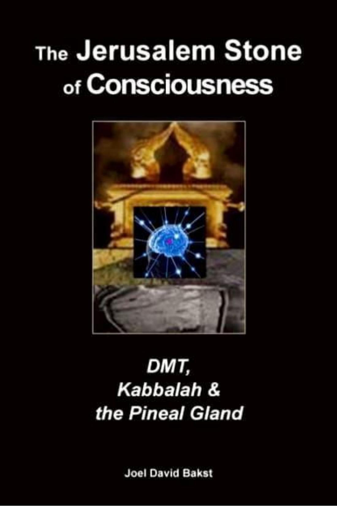 The Jerusalem Stone of Consciousness: DMT, Kabbalah & the Pineal Gland