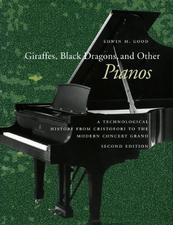 Giraffes, Black Dragons, and Other Pianos: A Technological History from Cristofori to the Modern Concert Grand