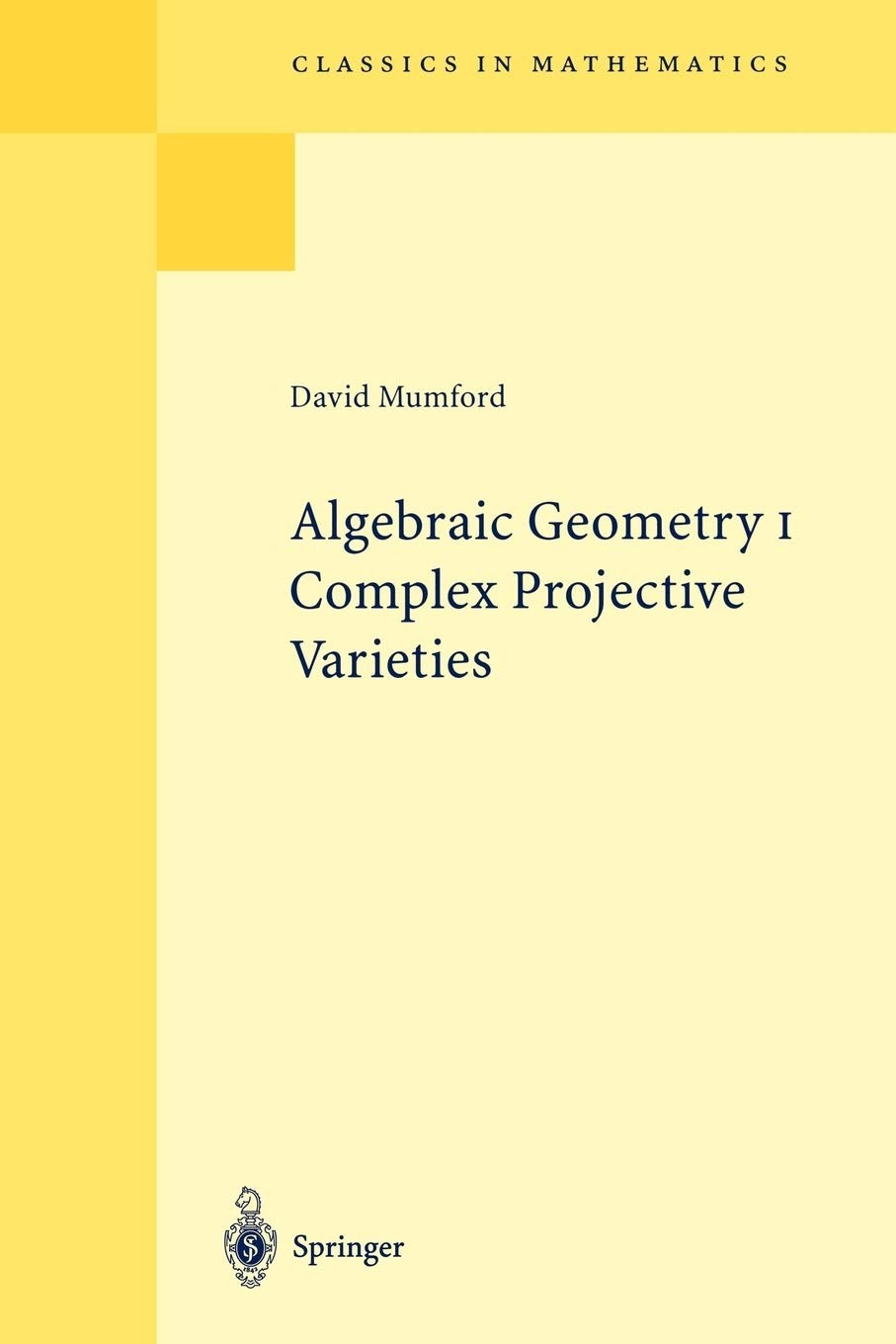 Algebraic Geometry I: Complex Projective Varieties