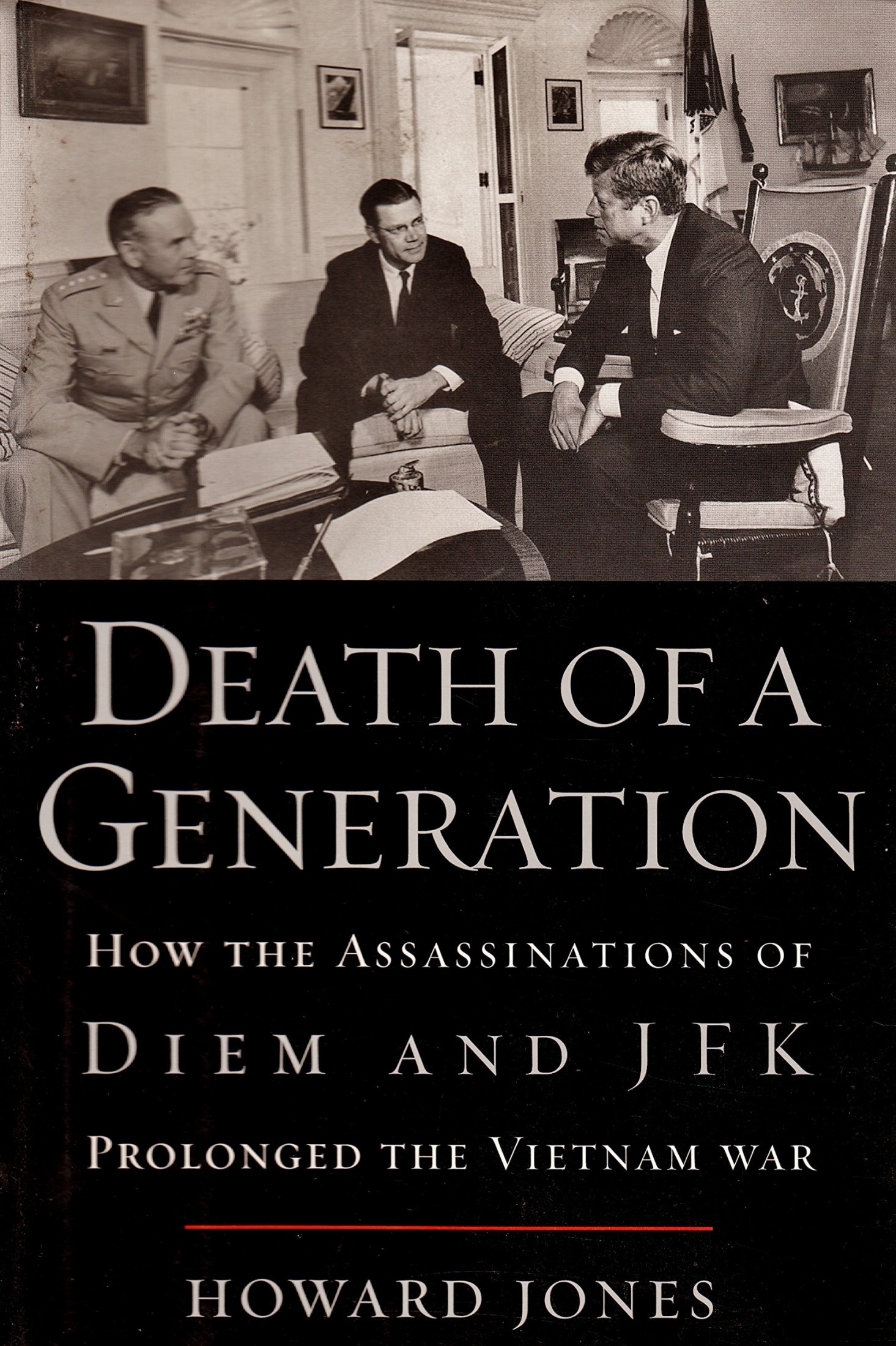 Death of a Generation: How the Assassinations of Diem and JFK Prolonged the Vietnam War