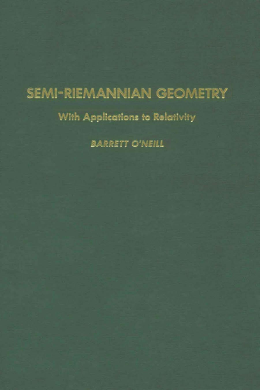 Semi-Riemannian Geometry With Applications to Relativity