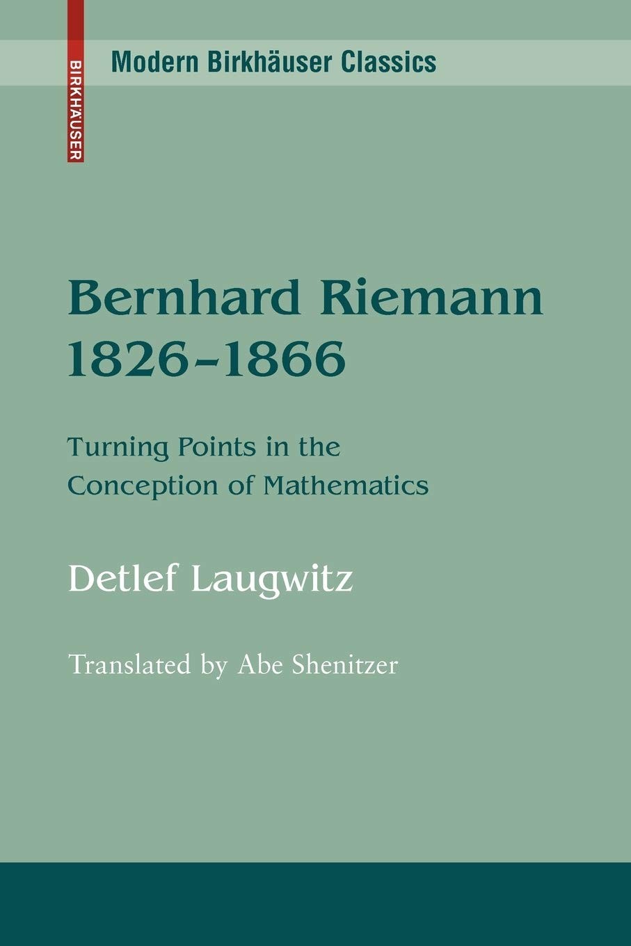 Bernhard Riemann 1826-1866: Turning Points in the Conception of Mathematics