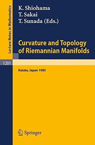 Curvature and Topology of Riemannian Manifolds: Proceedings of the 17th International Taniguchi Symposium Held in Katata, Japan, August 26-31, 1985