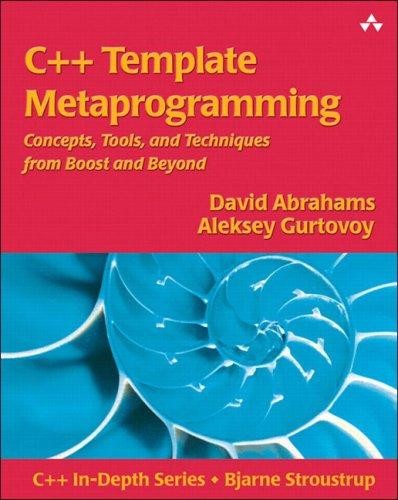 C++ Template Metaprogramming: Concepts, Tools, and Techniques From Boost and Beyond