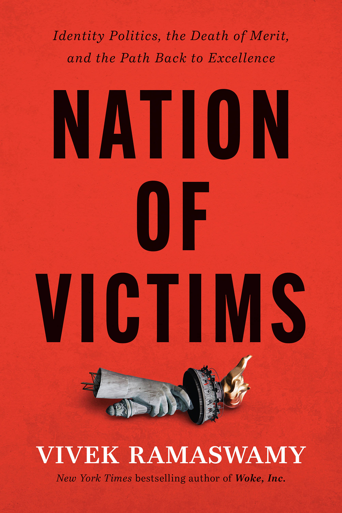 Nation of Victims: Identity Politics, the Death of Merit, and the Path Back to Excellence