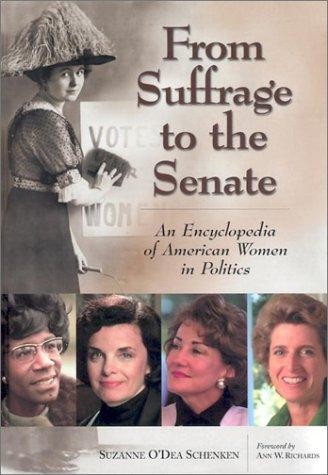 From Suffrage to the Senate [2 Volumes]: An Encyclopedia of American Women in Politics