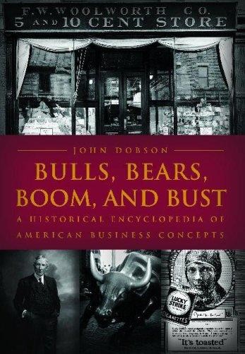 Bulls, Bears, Boom, and Bust: A Historical Encyclopedia of American Business Concepts