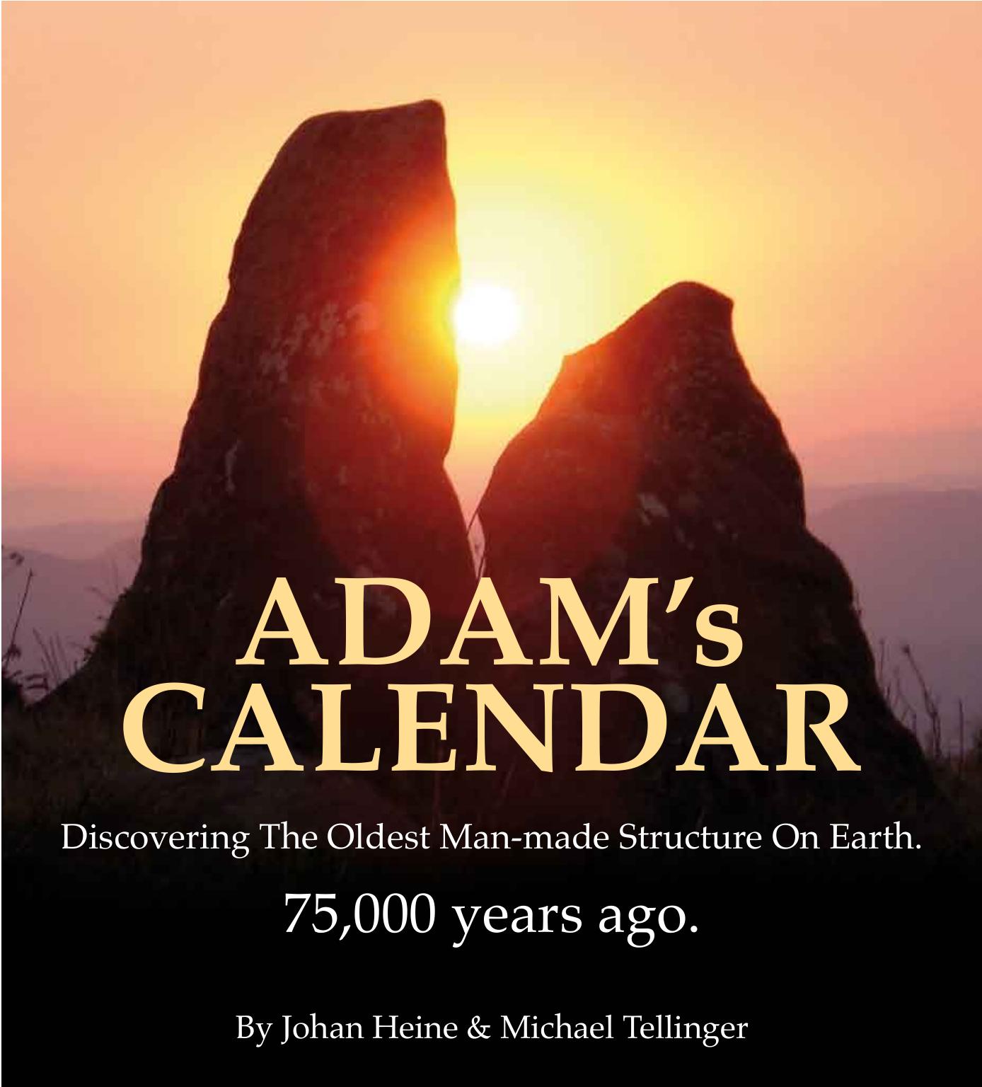 Adam's Calendar: Discovering the Oldest Man-Made Structure on Earth - 75,000 Old