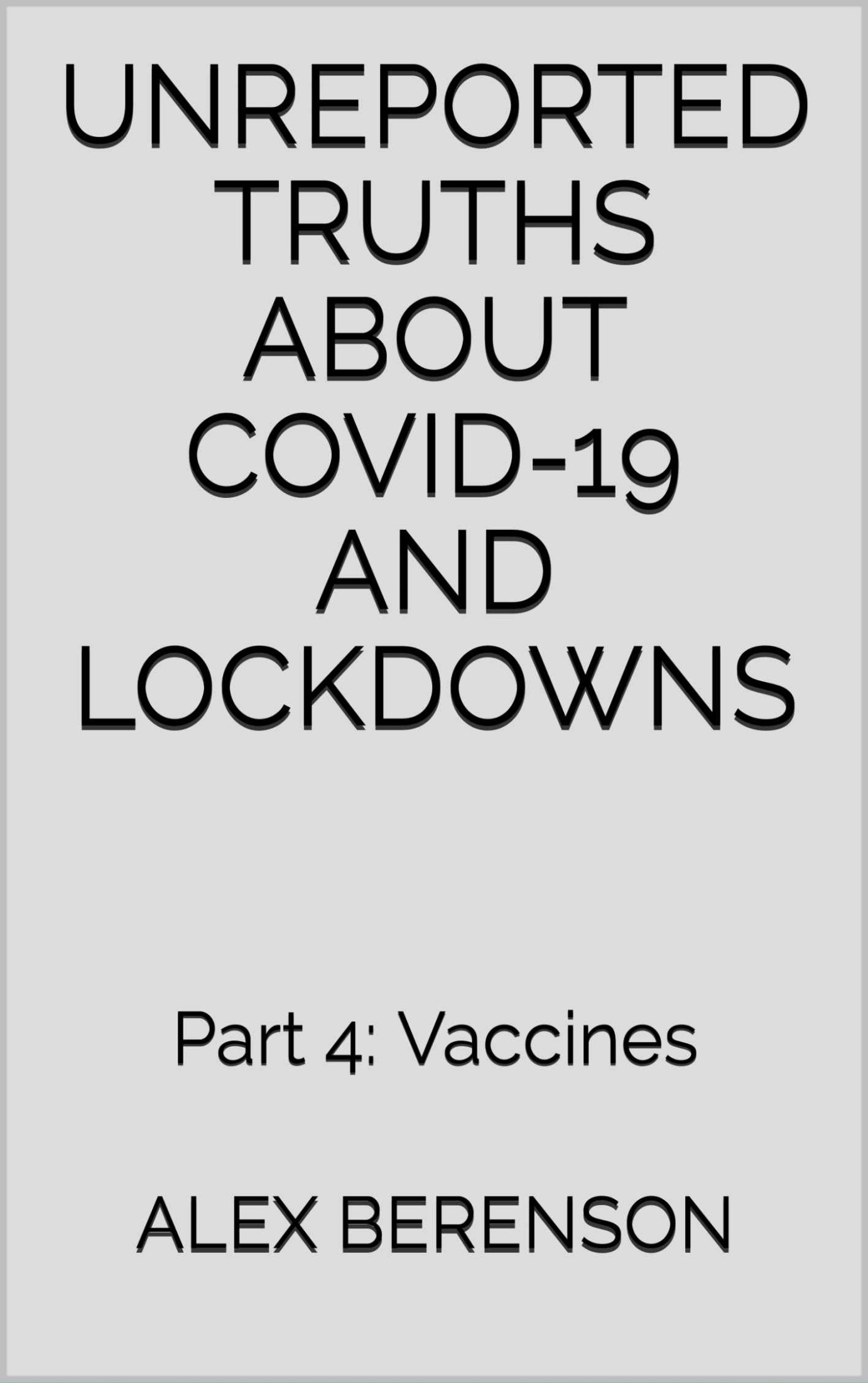 Unreported Truths About Covid-19 and Lockdowns: Part 4: Vaccines