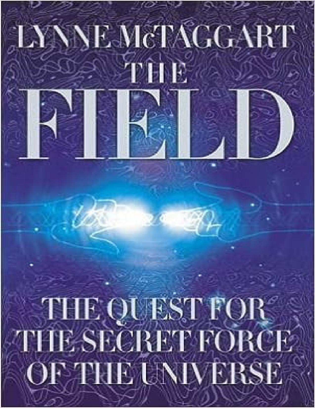 The Field: The Quest for the Secret Force of the Universe