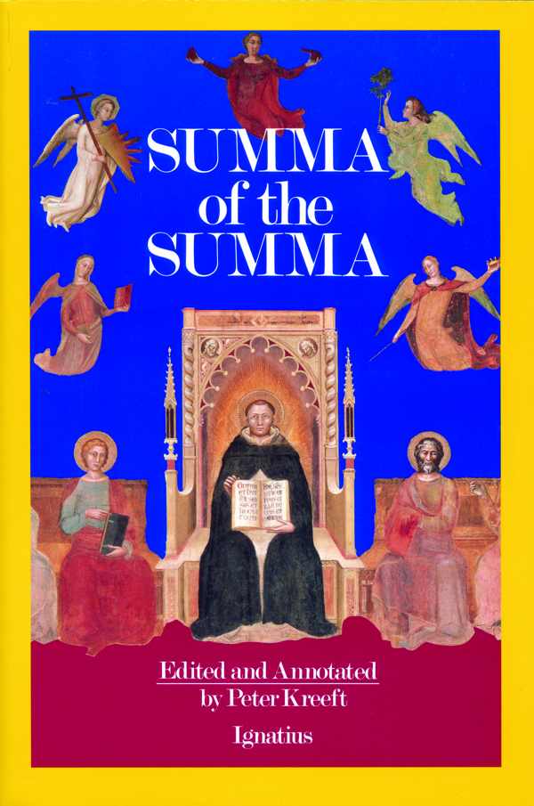 A Summa of the Summa: The Essential Philosophical Passages of St. Thomas Aquinas' Summa Theologica