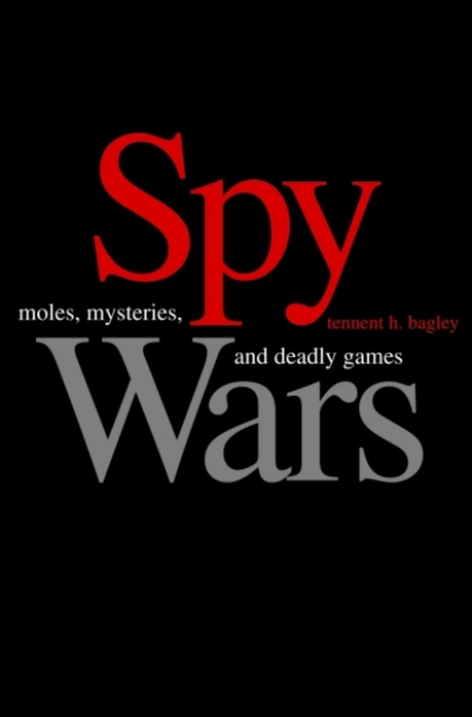 Spy Wars: Moles, Mysteries, and Deadly Games