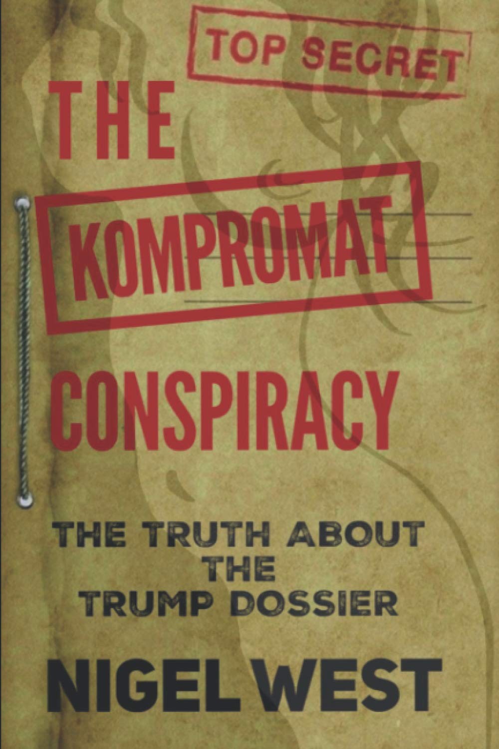 The Kompromat Conspiracy: The Truth About the Trump Dossier