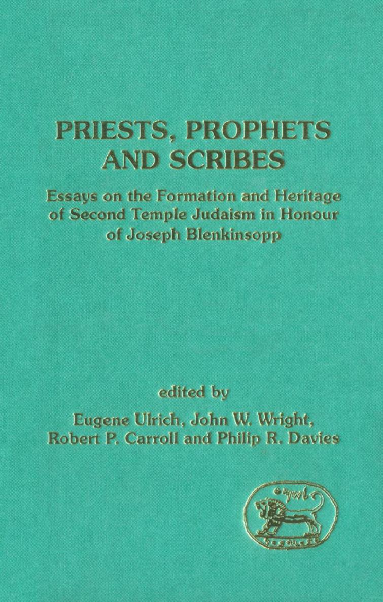 Priests, Prophets and Scribes: Essays on the Formation and Heritage of Second Temple Judaism in Honour of Joseph Blenkinsopp