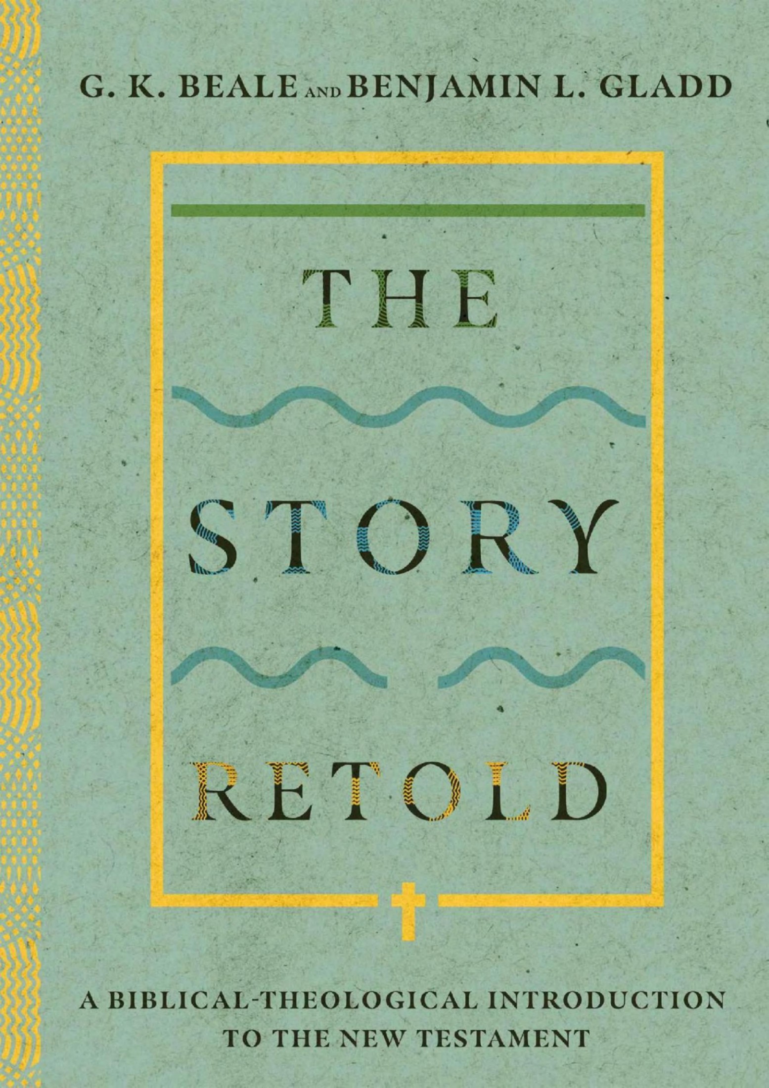 The Story Retold: A Biblical-Theological Introduction to the New Testament
