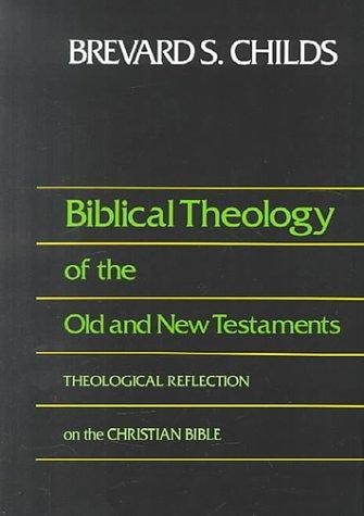 Biblical Theology of Old and New Testament Theological Reflection of the Christian Bible