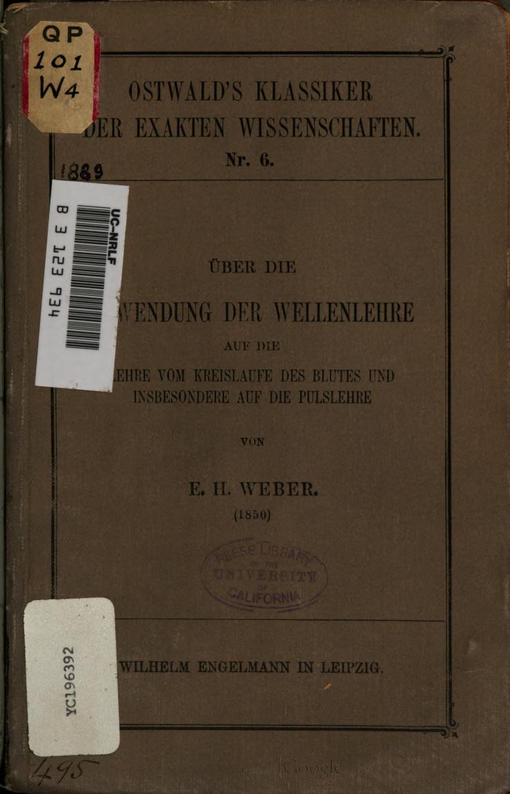 Ueber die Anwendung der Wellenlehre auf die Lehre vom Kreislaufe des Blutes und Insbesondere auf die Pulslehre