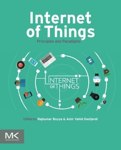 Internet of Things: Principles and Paradigms