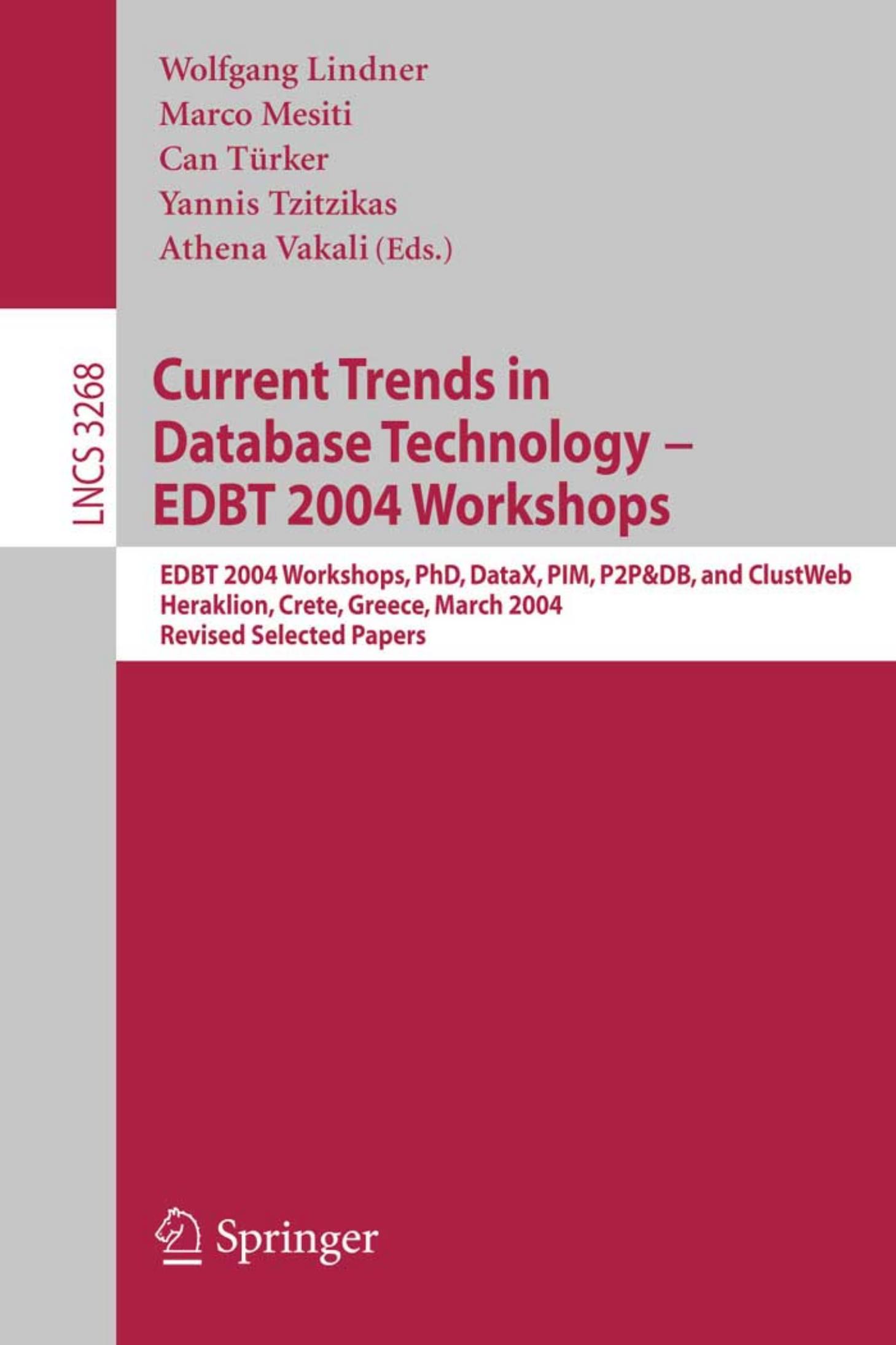 Current Trends in Database Technology - EDBT 2004 Workshops: EDBT 2004 Workshops PhD, DataX, PIM, P2P&DB, and ClustWeb, Heraklion, Crete, Greece, ... Papers